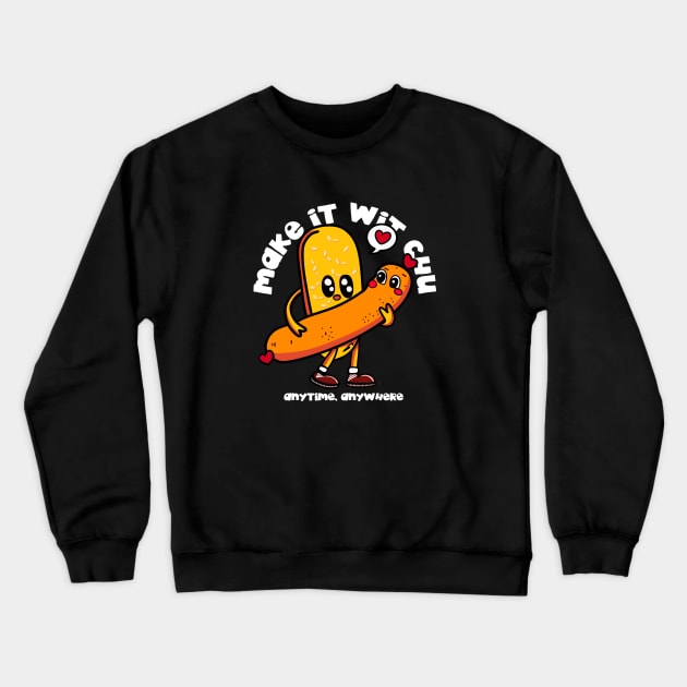 Make it wit chu Crewneck Sweatshirt by artslave